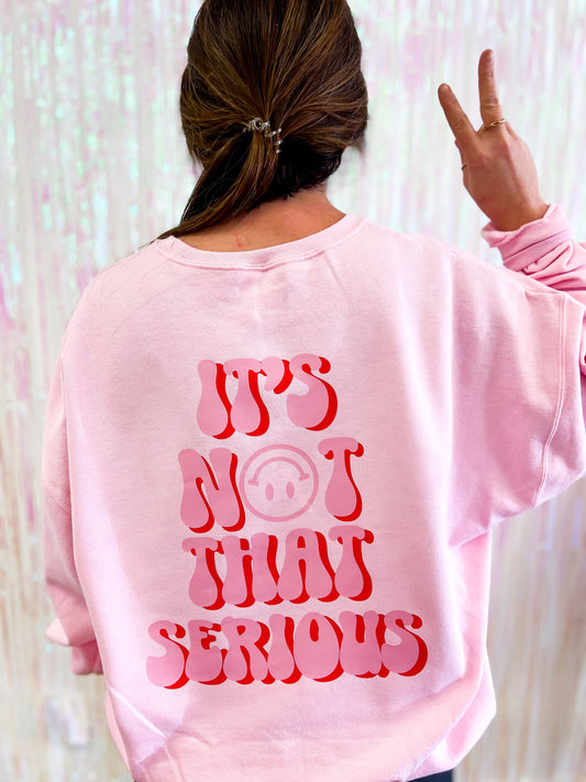 It's Not That Serious Sweatshirt - The Tool Store