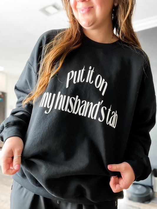 Put It On My Husband’s Tab Sweatshirt