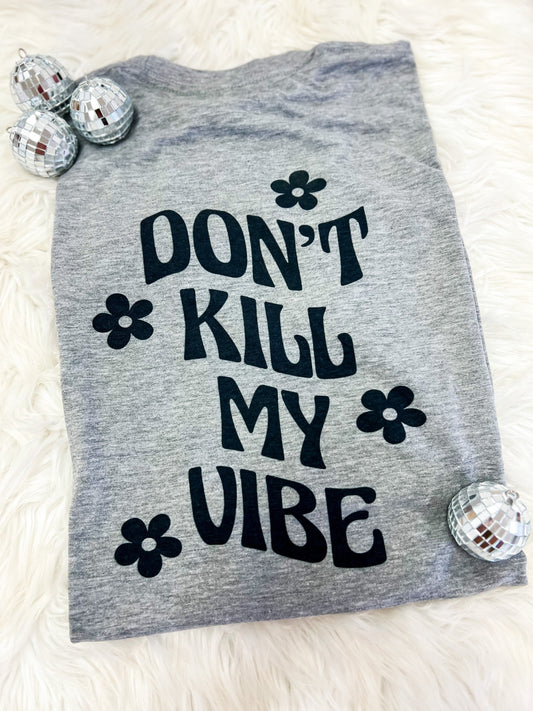 Don't Kill My Vibe Tee