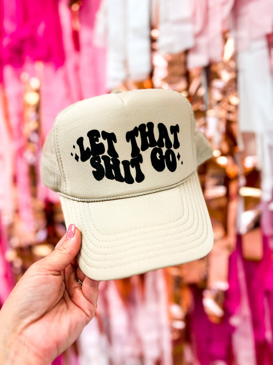 Let That Shit Go Trucker Hat - The Tool Store